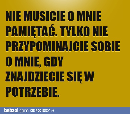 Nie musicie o mnie pamiętać