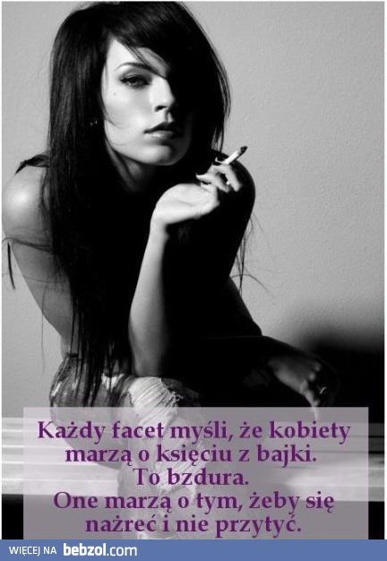 Każdy facet myśli, że kobieta marzy o księciu z bajki...