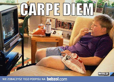 Carpe diem