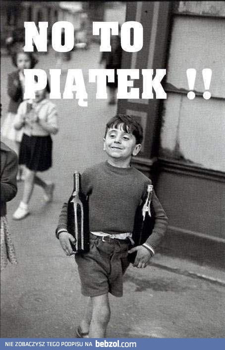 No to piątek!