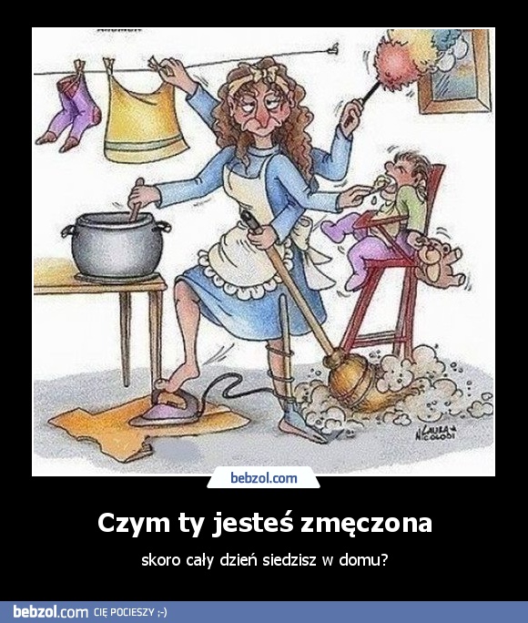 Czym ty jesteś zmęczona