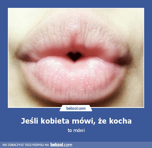 Jeśli kobieta mówi, że kocha