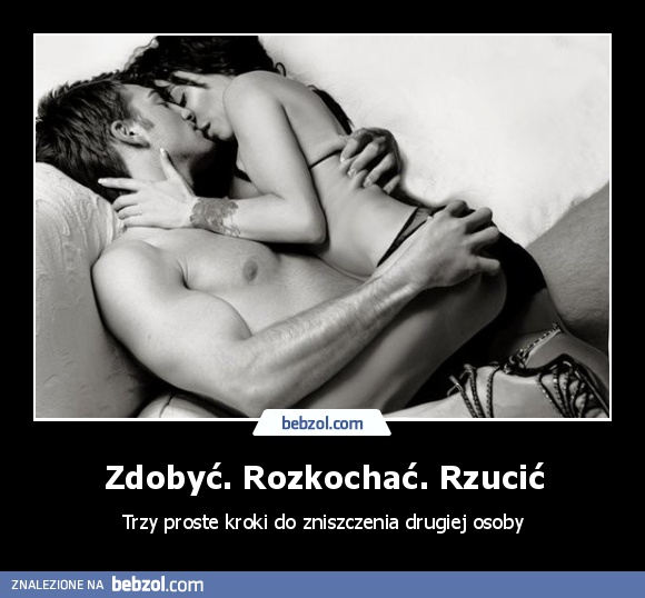 Zdobyć. Rozkochać. Rzucić