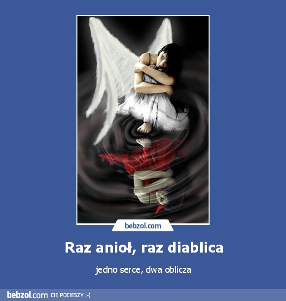 Raz anioł, raz diablica