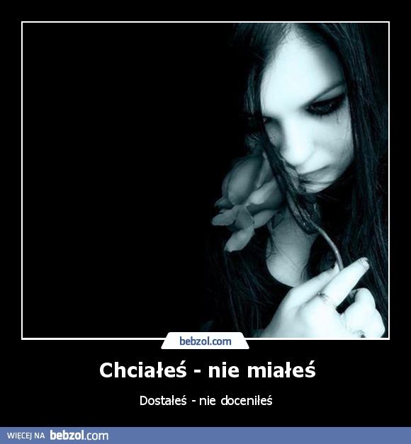 Chciałeś - nie miałeś