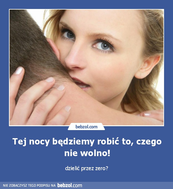 Tej nocy będziemy robić to, czego nie wolno!