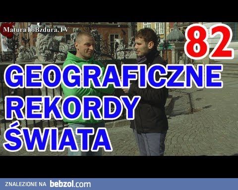 Matura to bzdura - rekordy geograficzne świata