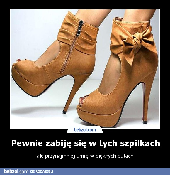 Pewnie zabiję się w tych szpilkach