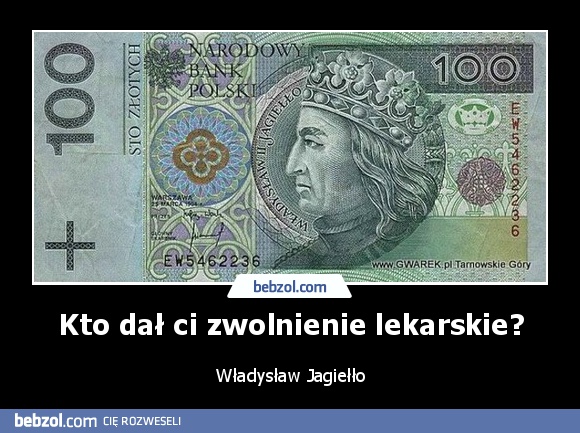 Kto dał ci zwolnienie lekarskie?