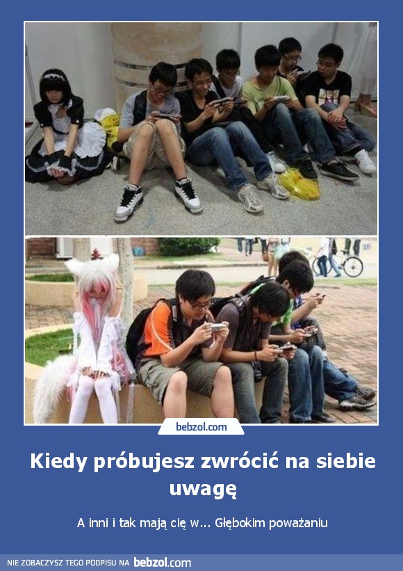 Kiedy próbujesz zwrócić na siebie uwagę
