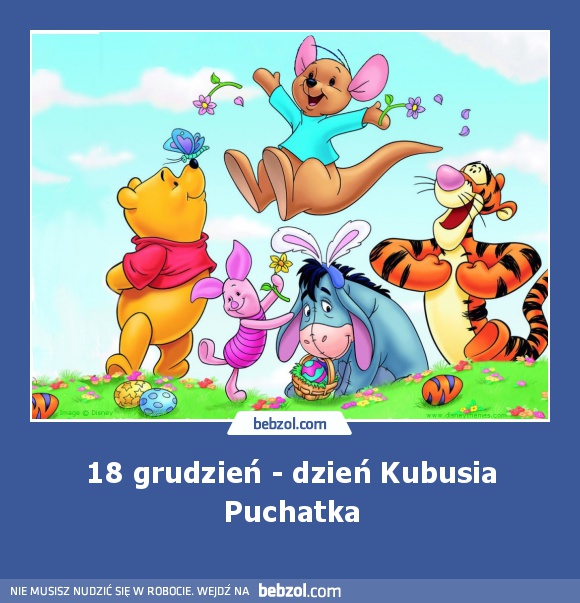 18 grudzień - dzień Kubusia Puchatka