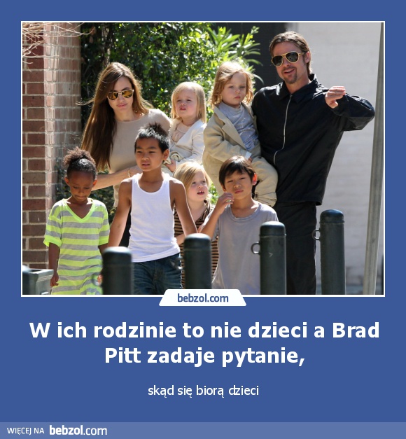 W ich rodzinie to nie dzieci a Brad Pitt zadaje pytanie,