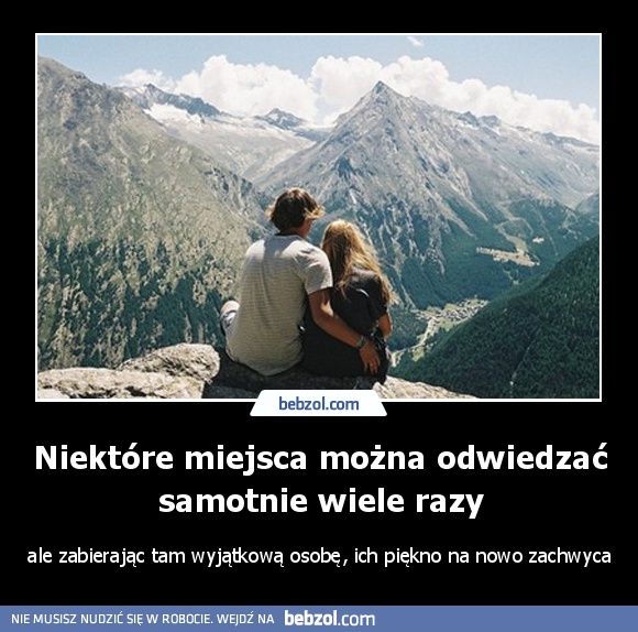 Niektóre miejsca można odwiedzać samotnie wiele razy