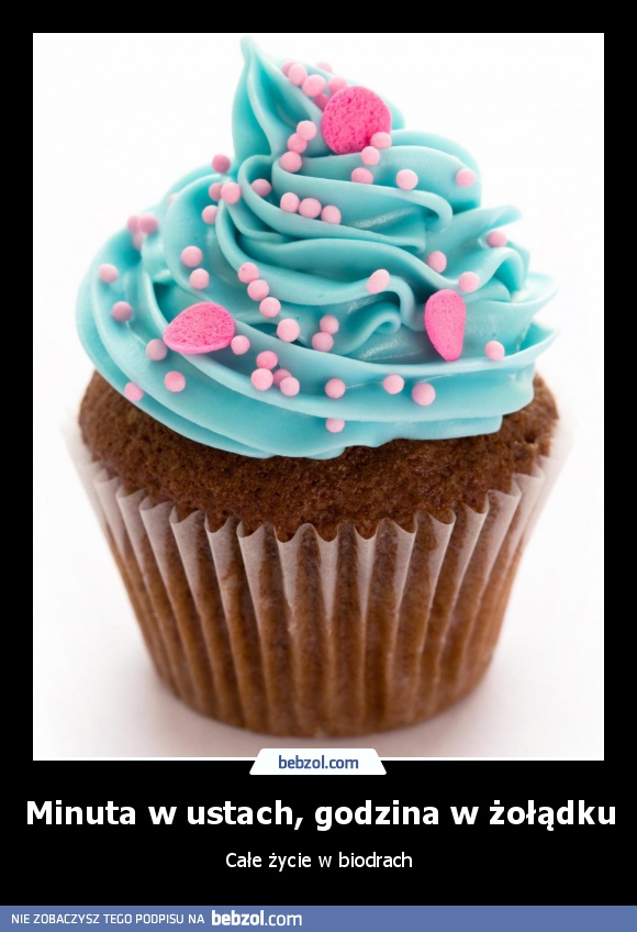 Minuta w ustach, godzina w żołądku