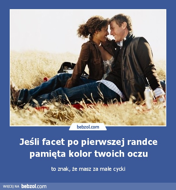 Jeśli facet po pierwszej randce pamięta kolor twoich oczu