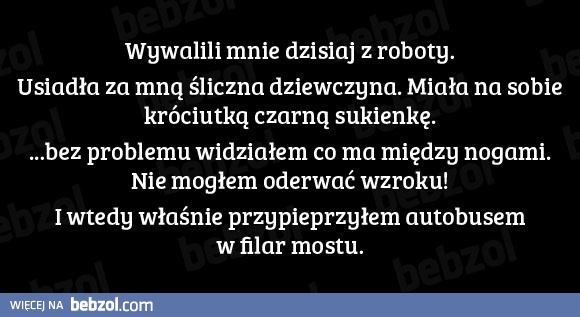 Wywalili mnie dzisiaj z roboty