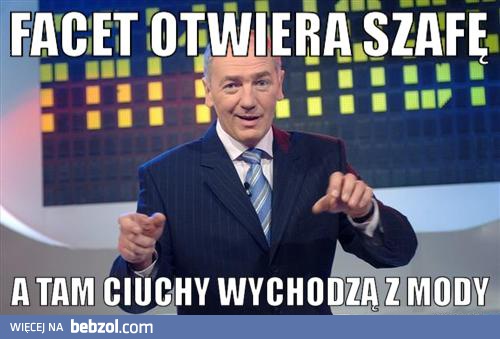 Facet otwiera szafę a tam...