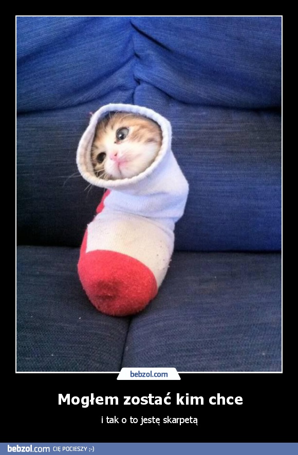 Mogłem zostać kim chce