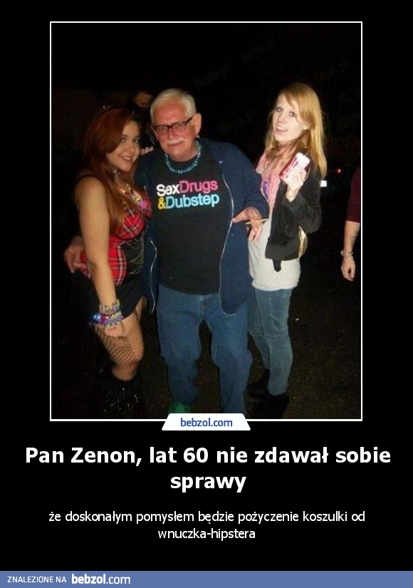 Pan Zenon, lat 60 nie zdawał sobie sprawy