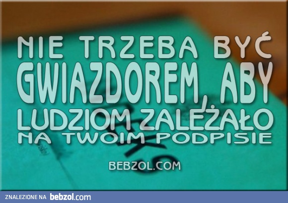 Nie trzeba być gwiazdorem
