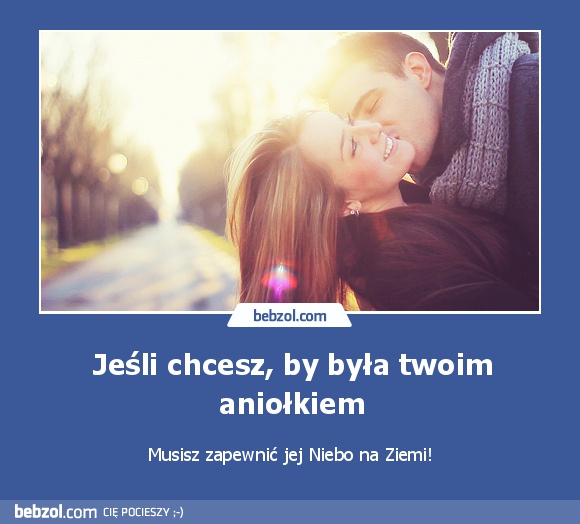 Jeśli chcesz, by była twoim aniołkiem