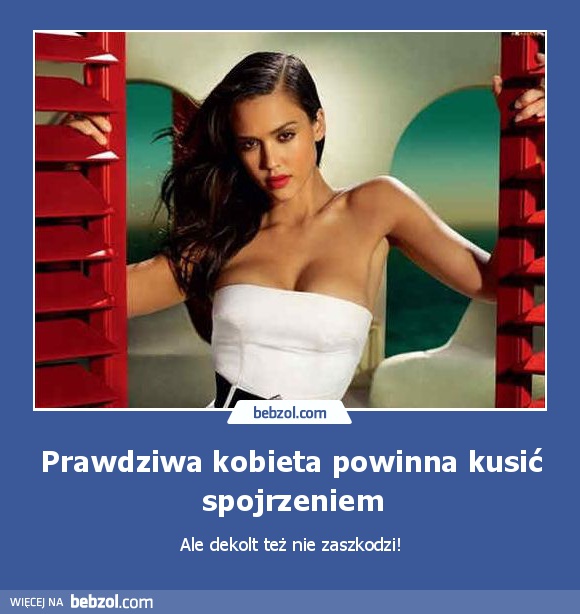 Prawdziwa kobieta powinna kusić spojrzeniem