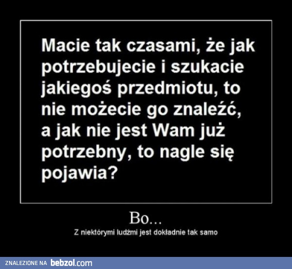 Macie czasem tak