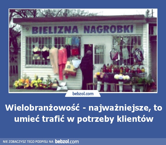 Wielobranżowość - najważniejsze, to umieć trafić w...