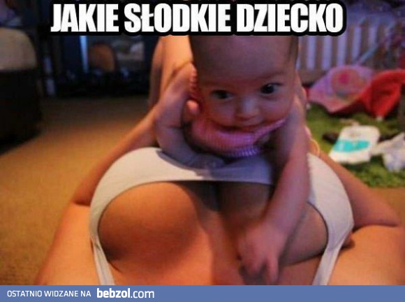 Jakie słodkie dziecko