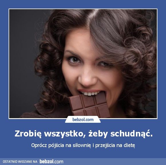 Zrobię wszystko, żeby schudnąć.