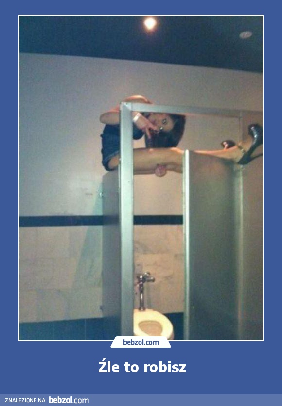 Źle to robisz