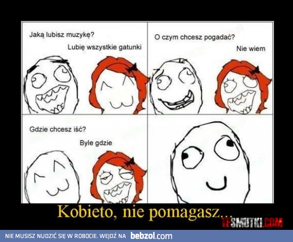Kobieto, nie pomagasz