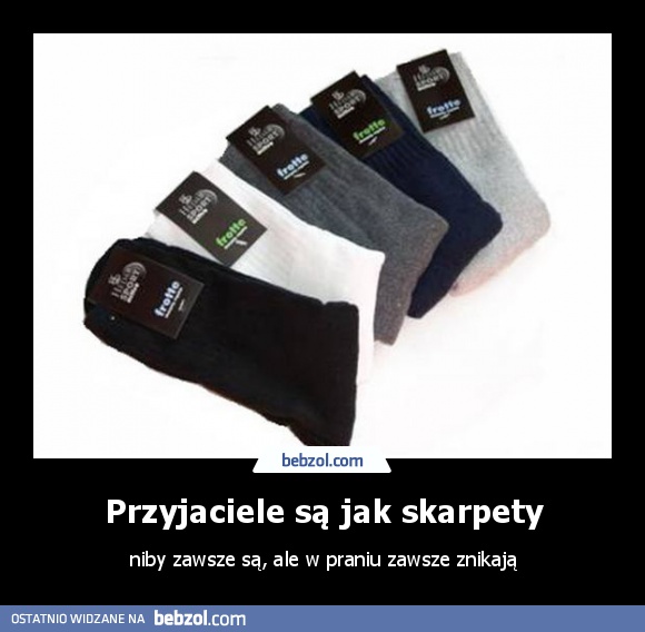 Przyjaciele są jak skarpety