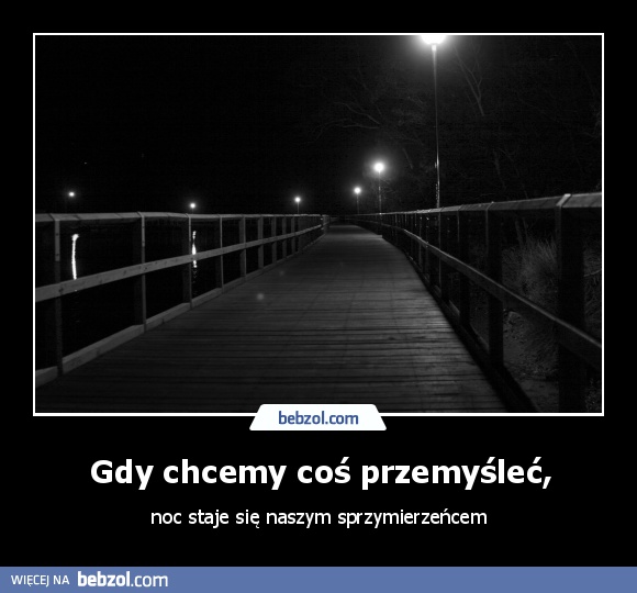 Gdy chcemy coś przemyśleć,