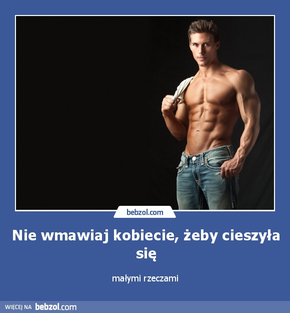 Nie wmawiaj kobiecie, żeby cieszyła się