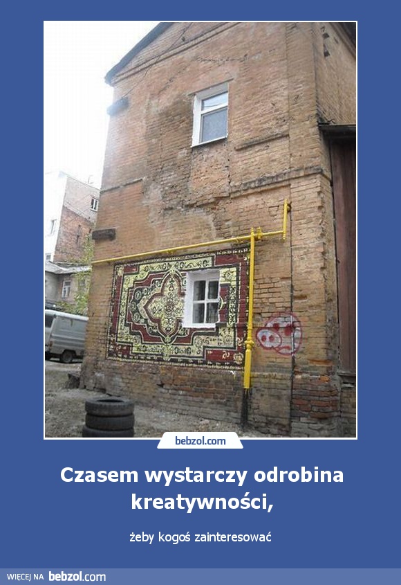 Czasem wystarczy odrobina kreatywności,