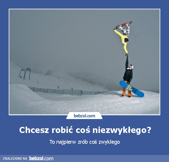 Chcesz robić coś niezwykłego?