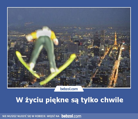 W życiu piękne są tylko chwile