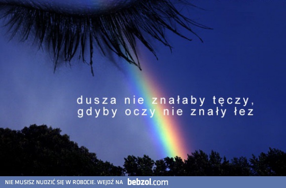 Dusza nie znałaby tęczy