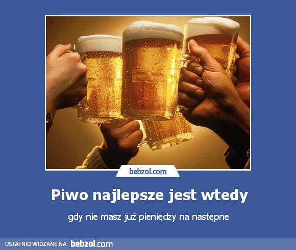 Piwo najlepsze jest wtedy