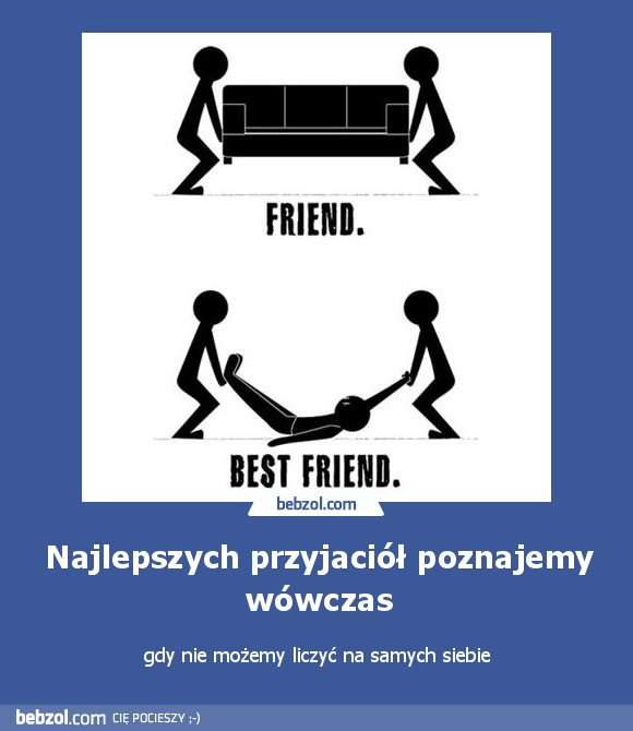 Najlepszych przyjaciół poznajemy wówczas