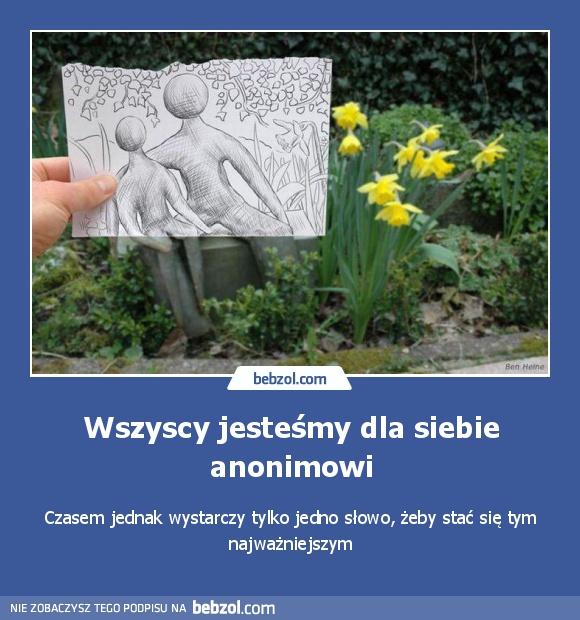 Wszyscy jesteśmy dla siebie anonimowi