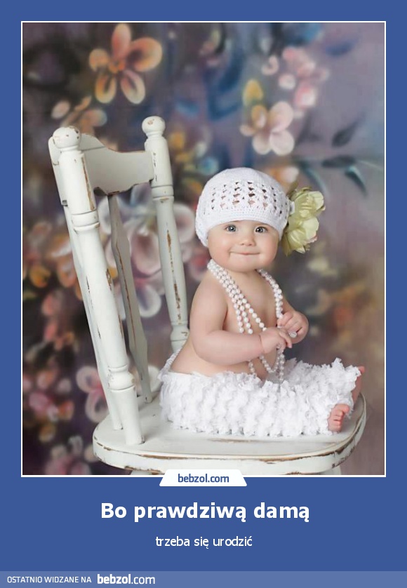 Bo prawdziwą damą