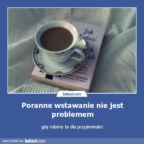 Poranne wstawanie nie jest problemem