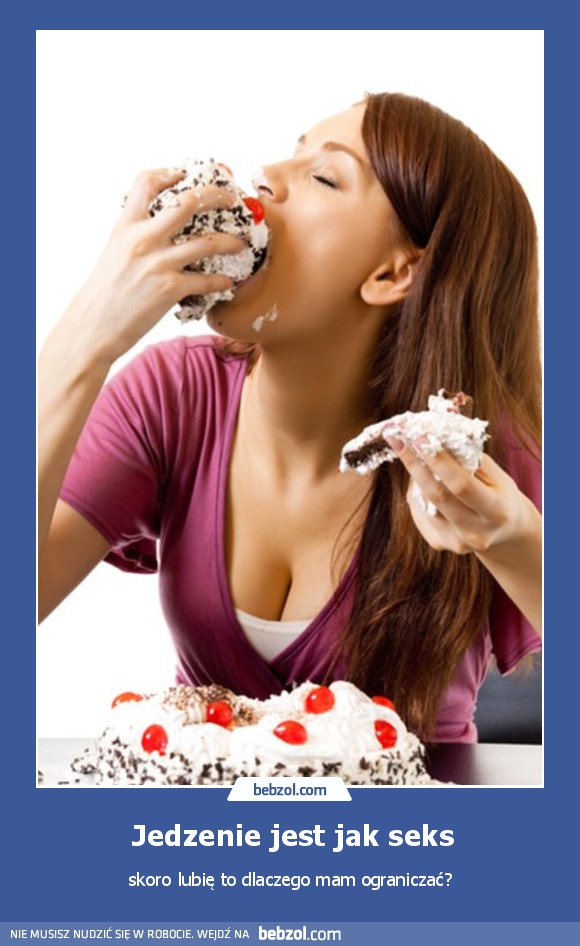 Jedzenie jest jak seks