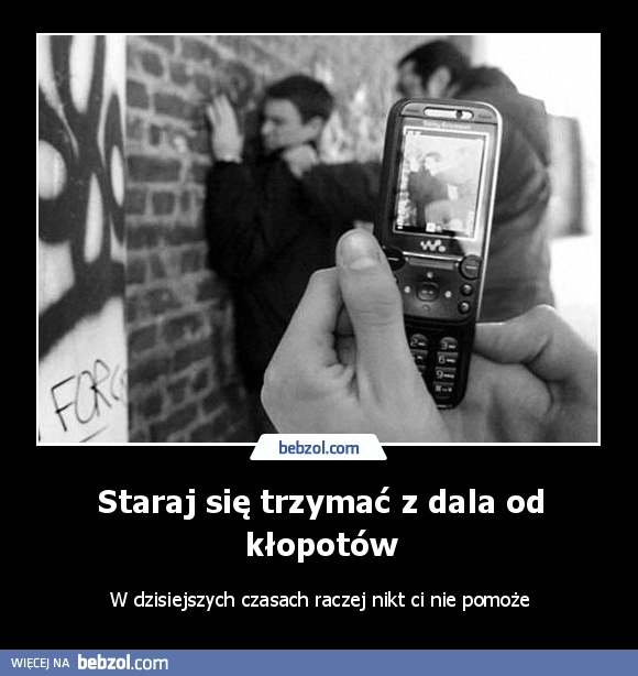 Staraj się trzymać z dala od kłopotów