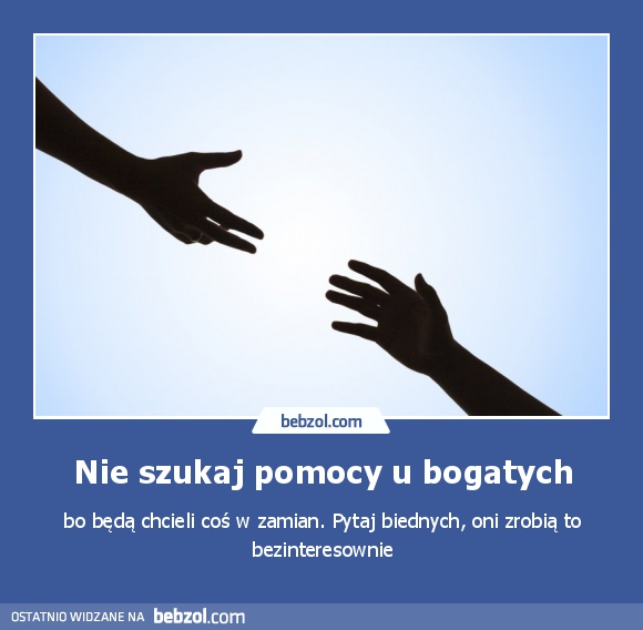 Nie szukaj pomocy u bogatych