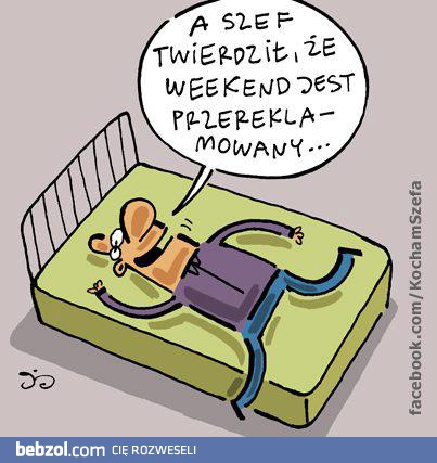 Weekend przereklamowany?