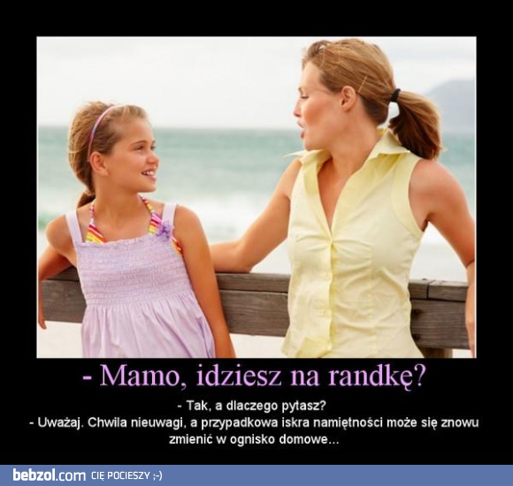 Mamo, idziesz na randkę?