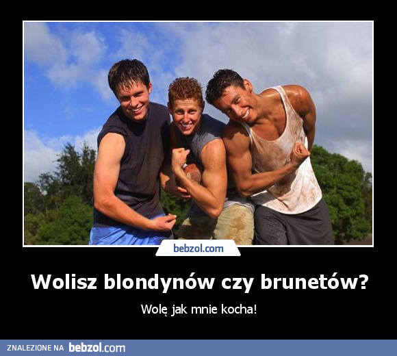 Wolisz blondynów czy brunetów?